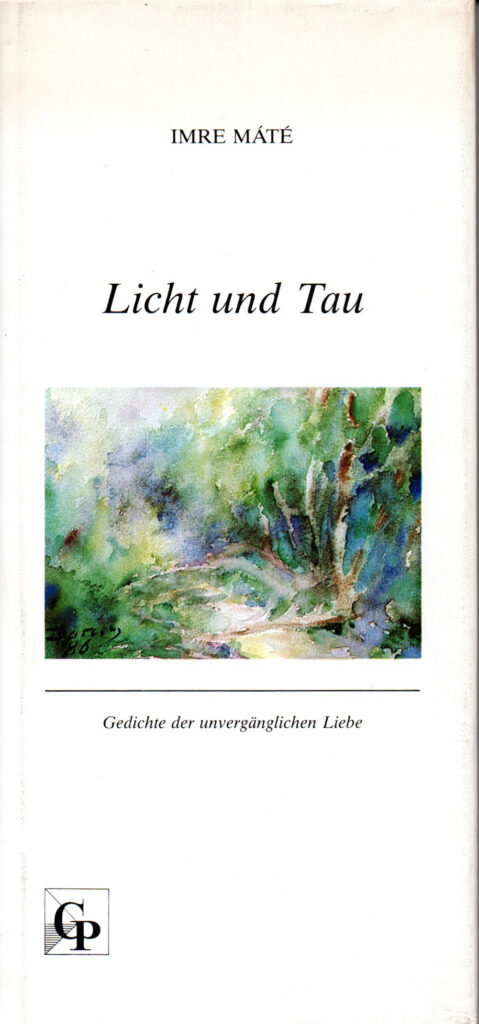 Licht und tau Licht und Tau (Fény és Harmat), 1992., versek német nyelven